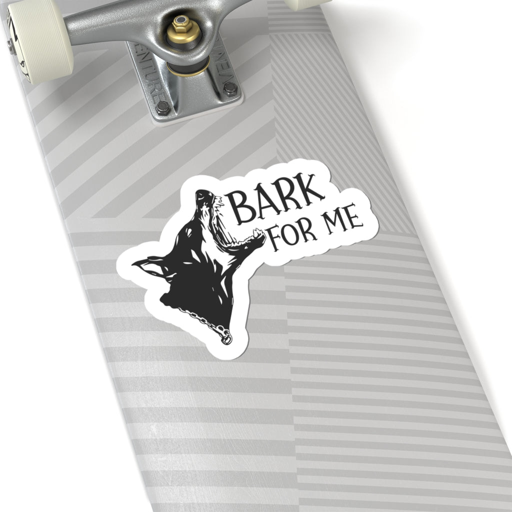 Bark For Me Dog Sticker — Kiss-Cut Vinyl Decal